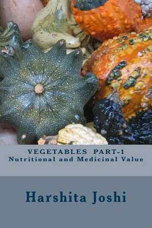 Vegetables Part-1 Nutritional and Medicinal Value de Harshita Joshi