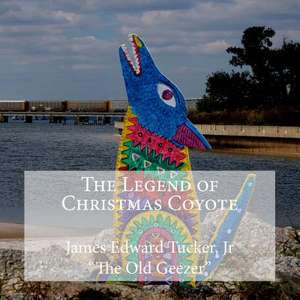 The Legend of Christmas Coyote de James Edward Tucker Jr