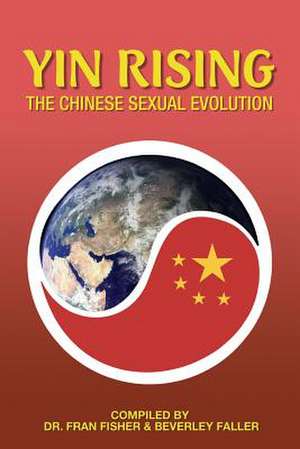 Yin Rising the Chinese Sexual Evolution de Dr Fran Fisher