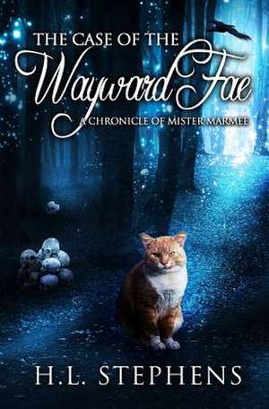 The Case of the Wayward Fae de H. L. Stephens