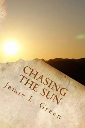 Chasing the Sun de MS Jamie L. Green