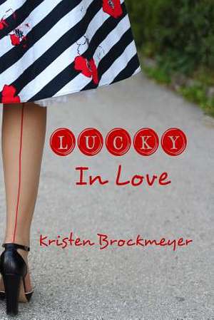 Lucky in Love de Kristen Brockmeyer