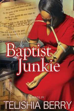 The Baptist Junkie de Telishia Berry