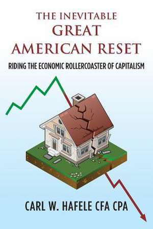 The Inevitable Great American Reset de Carl W. Hafele Cfa Cpa