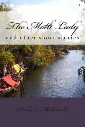 The Moth Lady de Richard C. Mikolitch