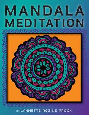 Mandala Meditation de Lynnette Rozine Prock