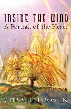 Inside the Wind de Christine Bowen