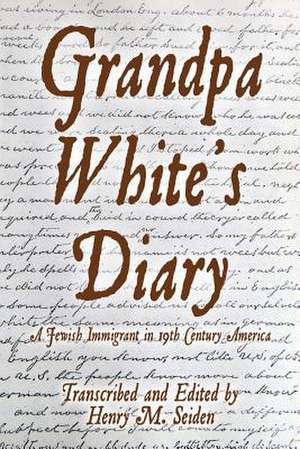 Grandpa White's Diary de Henry M. Seiden