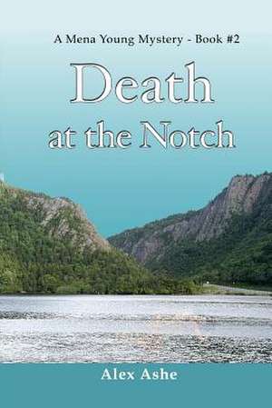 Death at the Notch de Alex Ashe