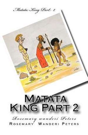 Matata King Part 2 de Rosemary Wanderi Peters