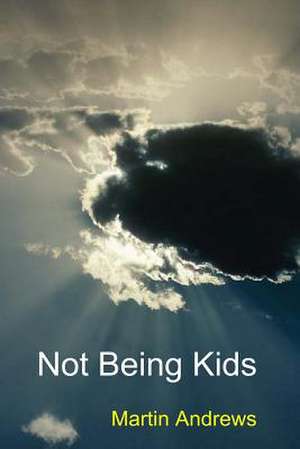 Not Being Kids de Martin Andrews