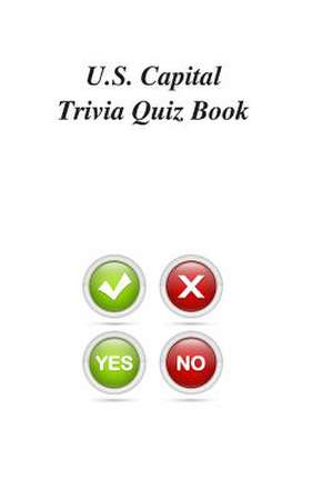 U.S. Capital Trivia Quiz Book de Trivia Quiz Book