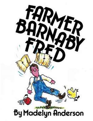 Farmer Barnaby Fred de Madelyn Anderson