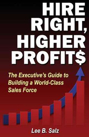 Hire Right, Higher Profits de MR Lee B. Salz