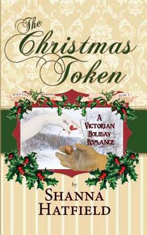 The Christmas Token de Shanna Hatfield