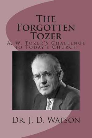 The Forgotten Tozer de J. D. Watson