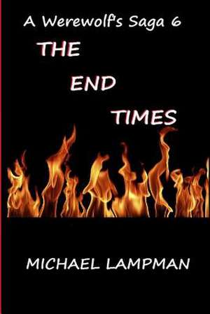 The End Times a Werewolf's Saga 6