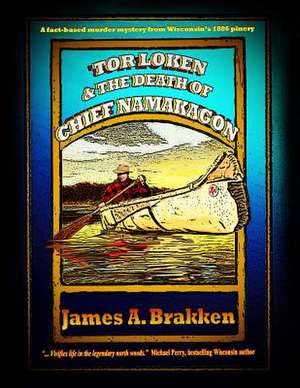 Tor Loken & the Death of Chief Namakagon de James A. Brakken