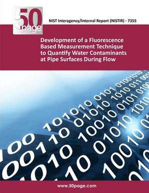 Development of a Fluorescence Based Measurement Technique to Quantify Water Contaminants at Pipe Surfaces During Flow de Nist