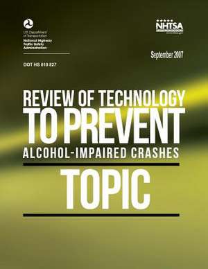 Review of Technology to Prevent Alcohol-Impaired Crashes (Topic) de National Highway Traffic Safety Administ