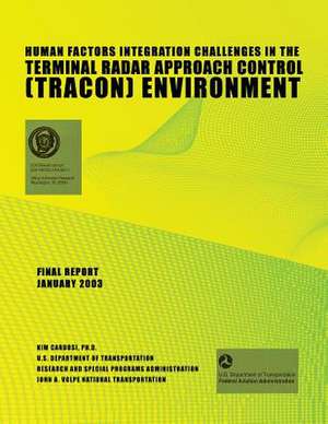 Human Factors Integration Challenges in the Terminal Radar Approach Control (Tracon) Environment de Kim Cardosi Ph. D.