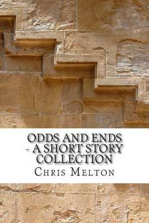 Odds and Ends - A Short Story Collection de MR Chris Frank Melton