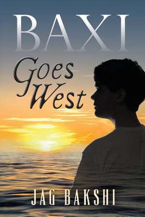 Baxi Goes West de Jag Bakshi