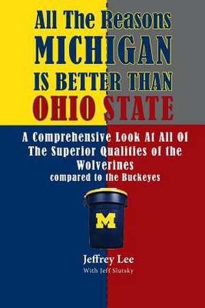 All the Reasons Michigan Is Better Than Ohio State de Jeffrey Lee