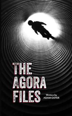 The Agora Files de Adam Oster