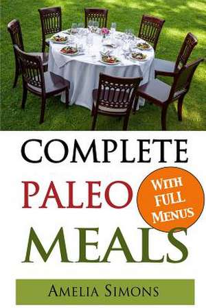 Complete Paleo Meals de Amelia Simons