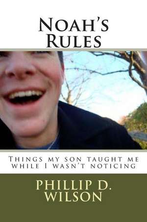 Noah's Rules de Phillip D. Wilson