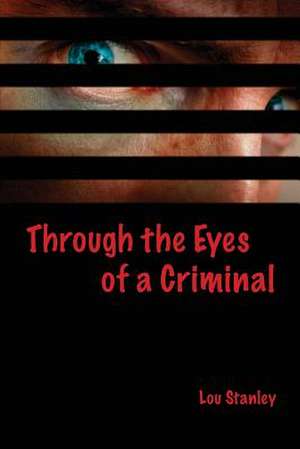 Through the Eyes of a Criminal de MR Lou Stanley