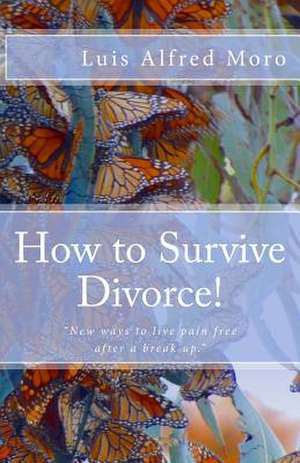 How to Survive Divorce! de Moro, Luis Alfred