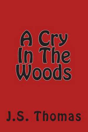 A Cry in the Woods de J. S. Thomas