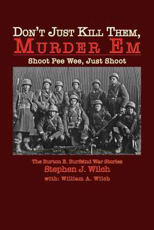 Don't Just Kill Them, Murder Em de Stephen J. Wilch