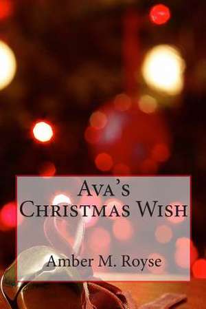 Ava's Christmas Wish de Amber Marie Royse