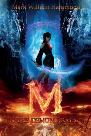 M in the Demon Realm de Mark William Hammond