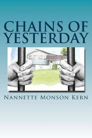 Chains of Yesterday de Nannette Monson Kern