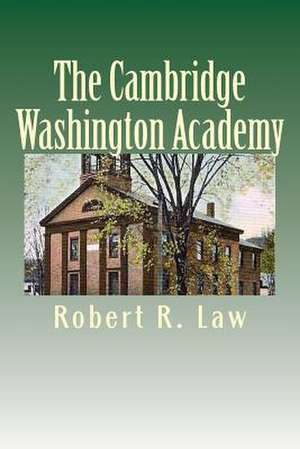 The Cambridge Washington Academy de Robert R. Law