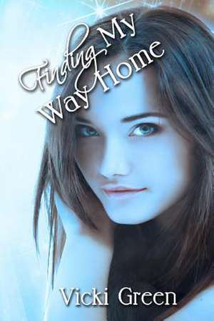 Finding My Way Home de Vicki Green