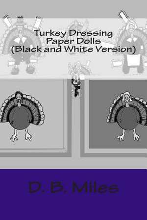 Turkey Dressing Paper Dolls (Black and White Version) de D. B. Miles