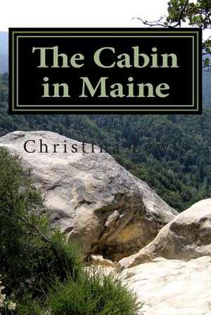 The Cabin in Maine de Christina Marie Lewis