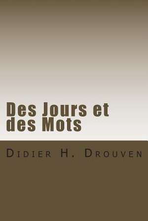 Des Jours Et Des Mots de Didier H. Drouven