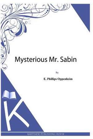 Mysterious Mr. Sabin de E. Phillips Oppenheim