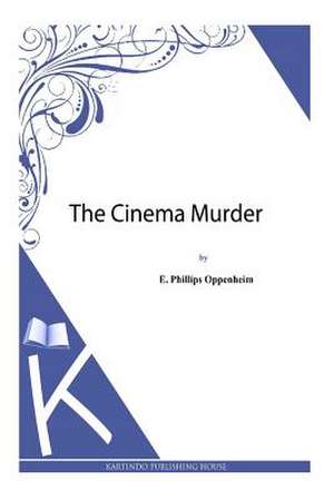 The Cinema Murder de E. Phillips Oppenheim