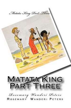 Matata King Part 3 de Rosemary Wanderi Peters