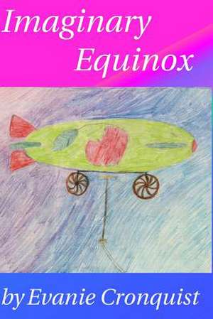 Imaginary Equinox de Evanie Cronquist