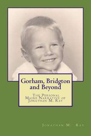 Gorham, Bridgton and Beyond de Jonathan Matthew Ray