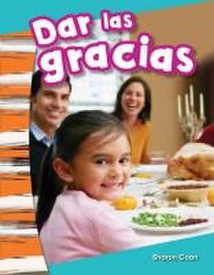 Dar Las Gracias (Giving Thanks) (Spanish Version) (Kindergarten) de Sharon Coan