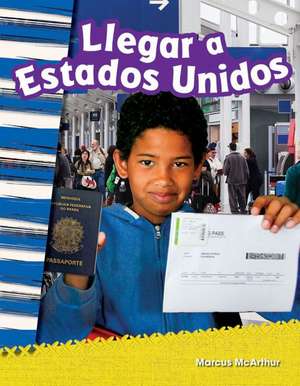 Llegar a Estados Unidos (Coming to America) (Grade 2) de Marcus McArthur